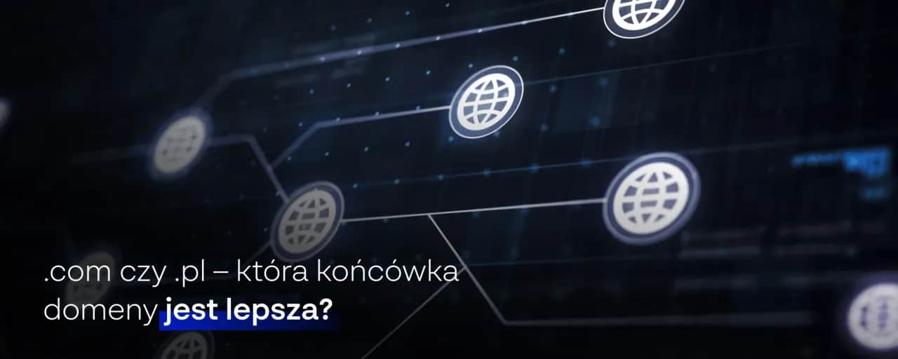 Domena .com: Co oznacza? Kiedy wybrać ją zamiast .pl dla firmy?