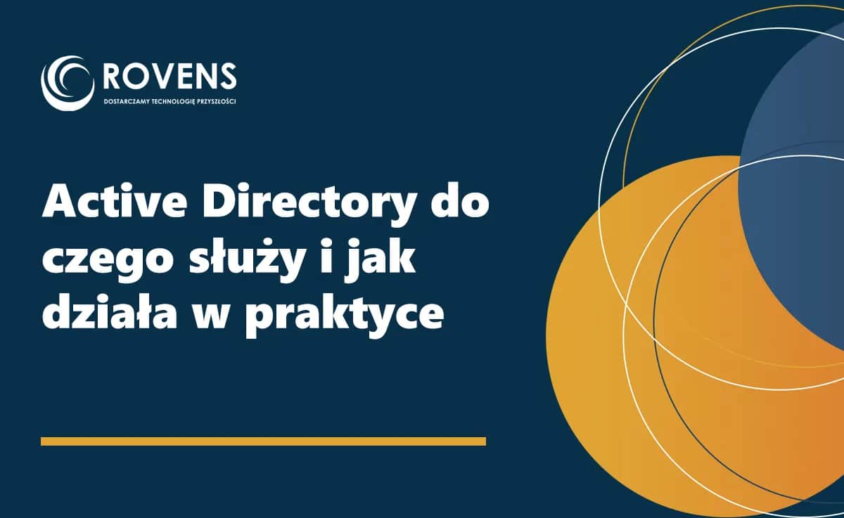 Active Directory: Jak scentralizować sieć i zwiększyć bezpieczeństwo?